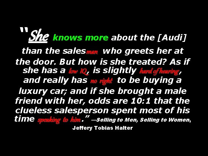 “She knows more about the [Audi] than the salesman who greets her at the