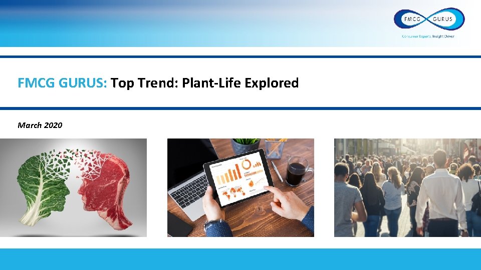 FMCG GURUS: Top Trend: Plant-Life Explored March 2020 