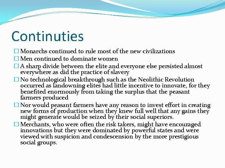 Continuties � Monarchs continued to rule most of the new civilizations � Men continued