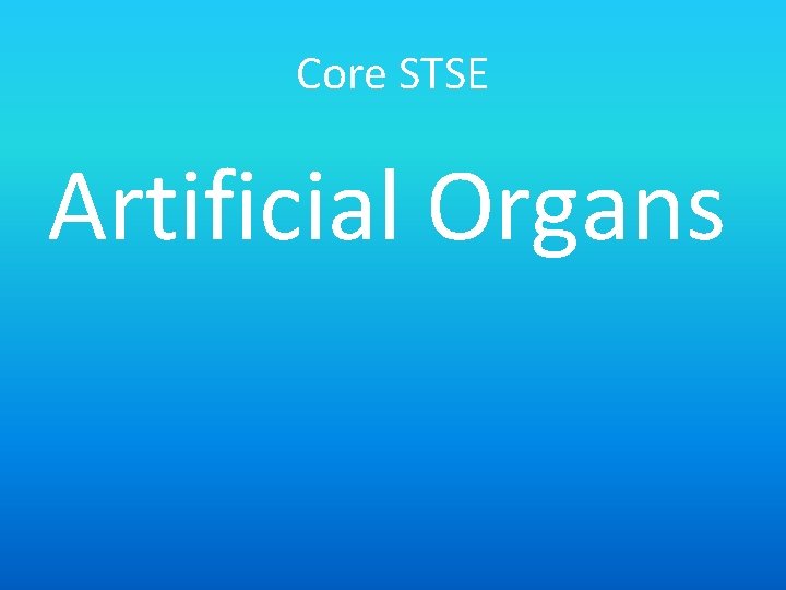 Core STSE Artificial Organs 