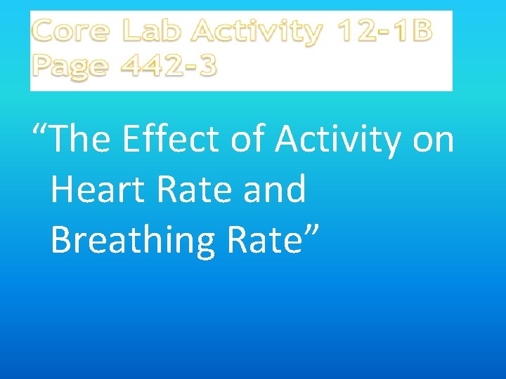 “The Effect of Activity on Heart Rate and Breathing Rate” 