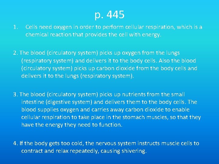 p. 445 1. Cells need oxygen in order to perform cellular respiration, which is