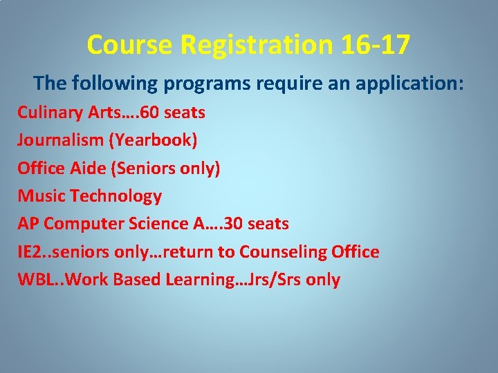 Course Registration 16 -17 The following programs require an application: Culinary Arts…. 60 seats