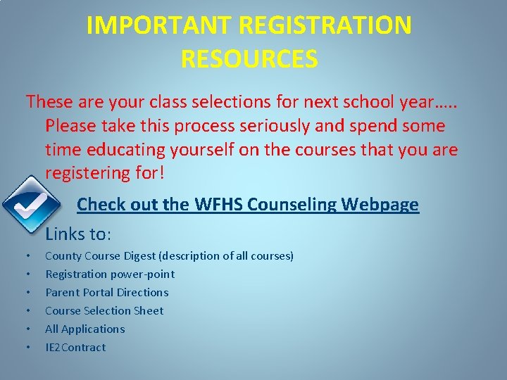 IMPORTANT REGISTRATION RESOURCES These are your class selections for next school year…. . Please