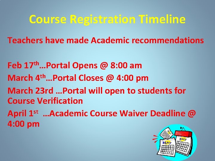 Course Registration Timeline Teachers have made Academic recommendations Feb 17 th…Portal Opens @ 8: