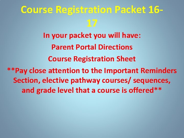 Course Registration Packet 1617 In your packet you will have: Parent Portal Directions Course