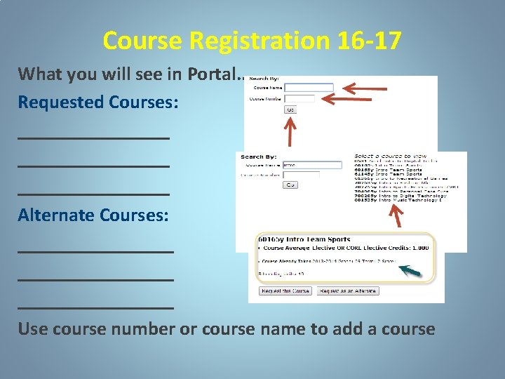 Course Registration 16 -17 What you will see in Portal. . Requested Courses: Alternate