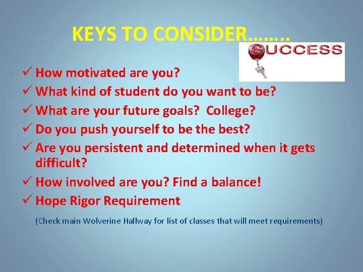 KEYS TO CONSIDER……. . How motivated are you? What kind of student do you