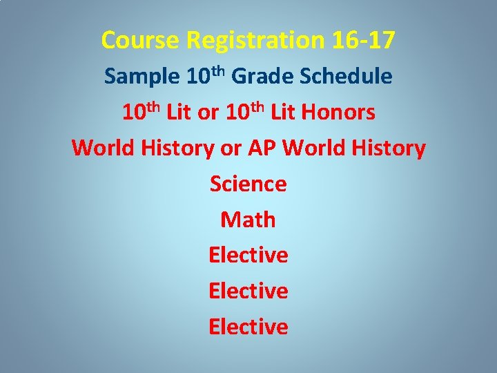 Course Registration 16 -17 Sample 10 th Grade Schedule 10 th Lit or 10
