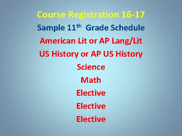 Course Registration 16 -17 Sample 11 th Grade Schedule American Lit or AP Lang/Lit