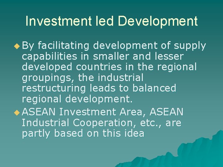 Investment led Development u By facilitating development of supply capabilities in smaller and lesser Investment led Development u By facilitating development of supply capabilities in smaller and lesser