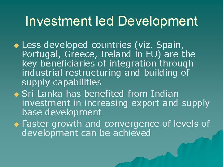 Investment led Development Less developed countries (viz. Spain, Portugal, Greece, Ireland in EU) are Investment led Development Less developed countries (viz. Spain, Portugal, Greece, Ireland in EU) are