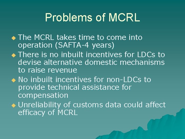 Problems of MCRL The MCRL takes time to come into operation (SAFTA-4 years) u Problems of MCRL The MCRL takes time to come into operation (SAFTA-4 years) u