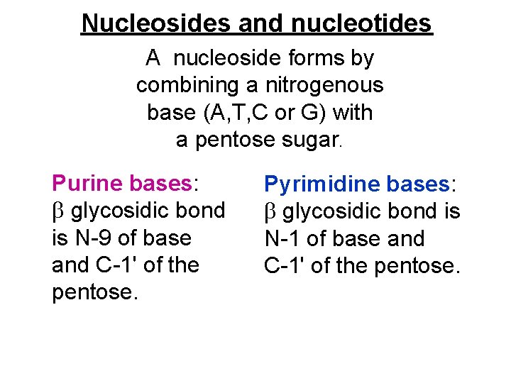 Nucleosides and nucleotides A nucleoside forms by combining a nitrogenous base (A, T, C