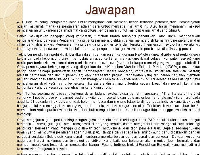 Jawapan 4. Tujuan teknologi pengajaran ialah untuk mengubah dan memberi kesan terhadap pembelajaran. Pembelajaran