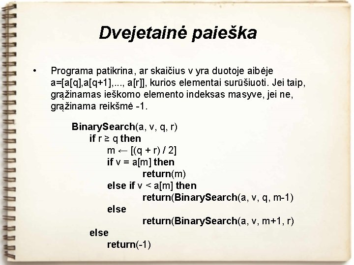 Dvejetainė paieška • Programa patikrina, ar skaičius v yra duotoje aibėje a=[a[q], a[q+1], .