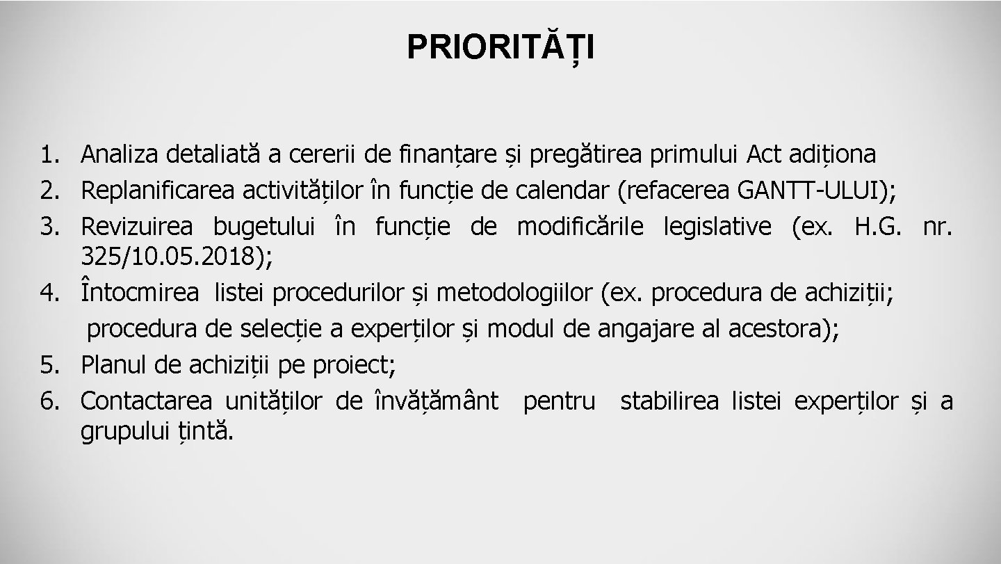 PRIORITĂȚI 1. Analiza detaliată a cererii de finanțare și pregătirea primului Act adiționa 2.