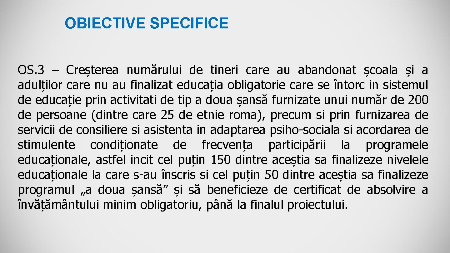 OBIECTIVE SPECIFICE OS. 3 – Creșterea numărului de tineri care au abandonat școala și