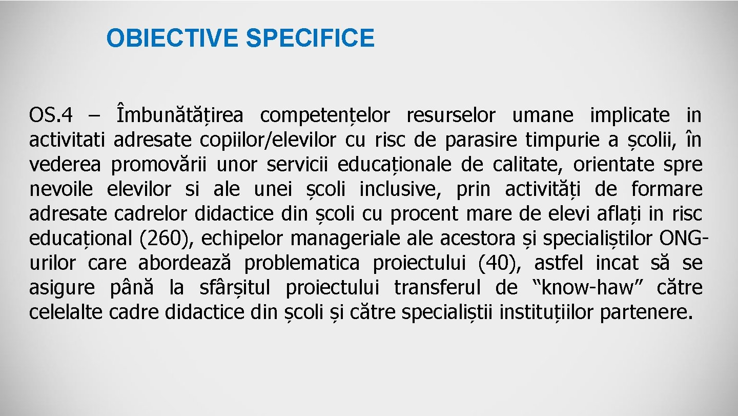 OBIECTIVE SPECIFICE OS. 4 – Îmbunătățirea competențelor resurselor umane implicate in activitati adresate copiilor/elevilor