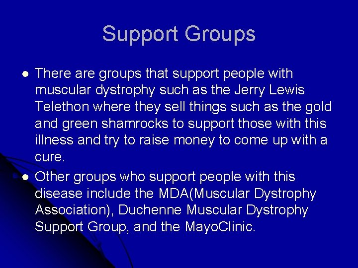 Support Groups l l There are groups that support people with muscular dystrophy such