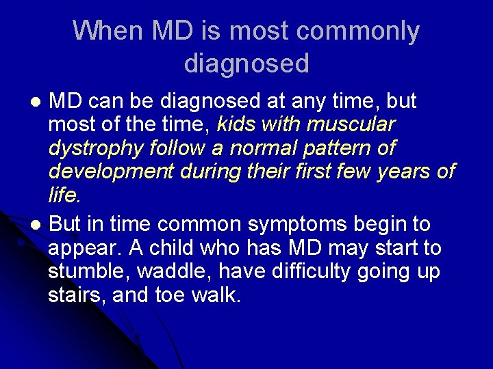 When MD is most commonly diagnosed MD can be diagnosed at any time, but