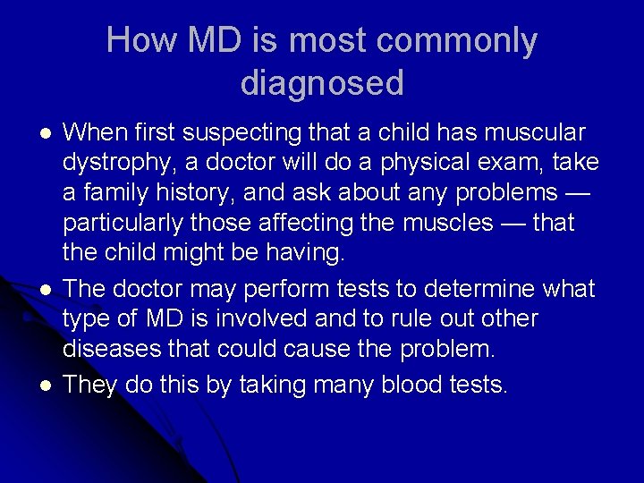 How MD is most commonly diagnosed l l l When first suspecting that a