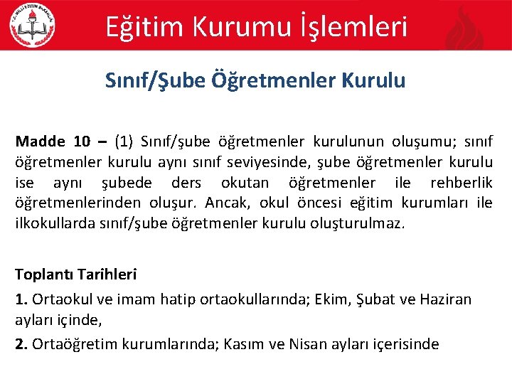 Eğitim Kurumu İşlemleri Sınıf/Şube Öğretmenler Kurulu Madde 10 – (1) Sınıf/şube öğretmenler kurulunun oluşumu;