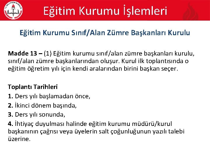 Eğitim Kurumu İşlemleri Eğitim Kurumu Sınıf/Alan Zümre Başkanları Kurulu Madde 13 – (1) Eğitim