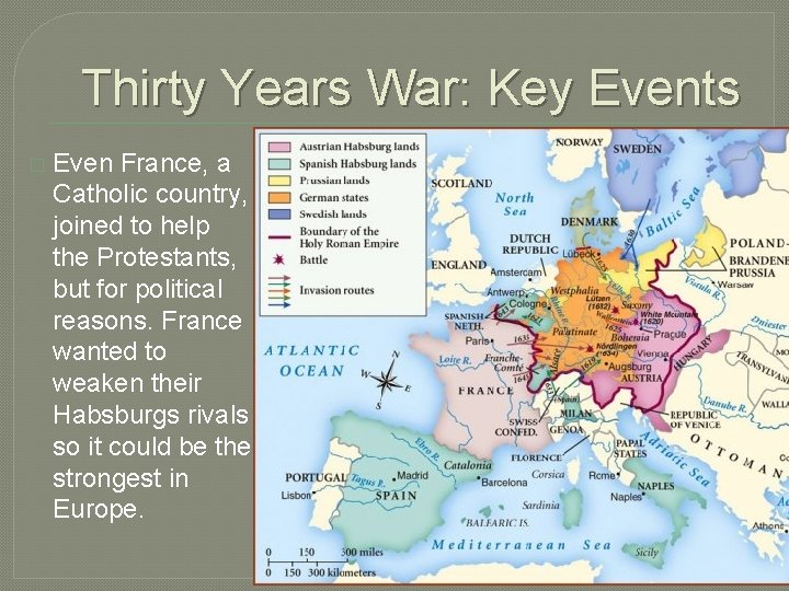 Thirty Years War: Key Events � Even France, a Catholic country, joined to help
