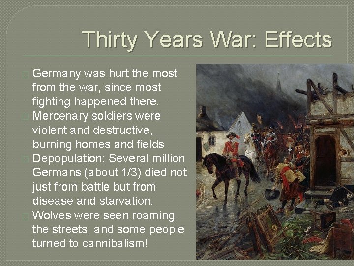 Thirty Years War: Effects Germany was hurt the most from the war, since most