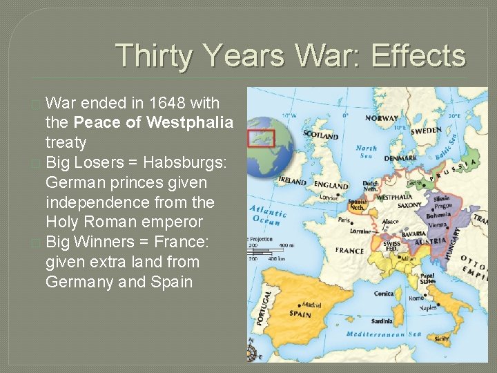 Thirty Years War: Effects War ended in 1648 with the Peace of Westphalia treaty