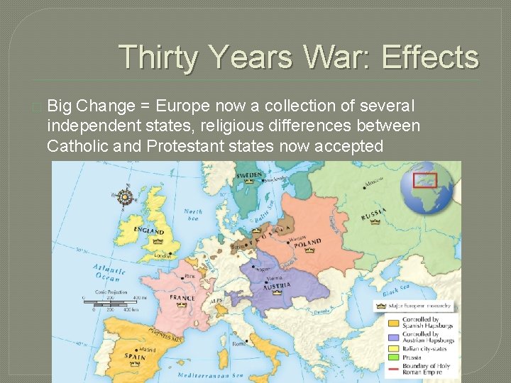 Thirty Years War: Effects � Big Change = Europe now a collection of several