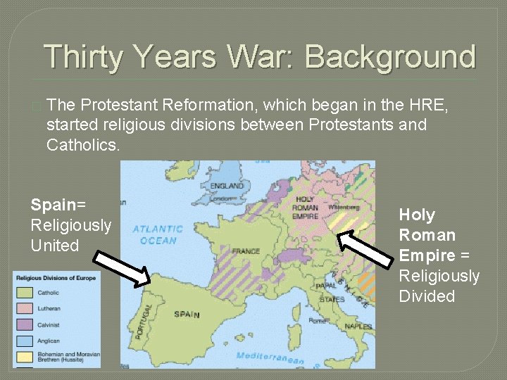 Thirty Years War: Background � The Protestant Reformation, which began in the HRE, started