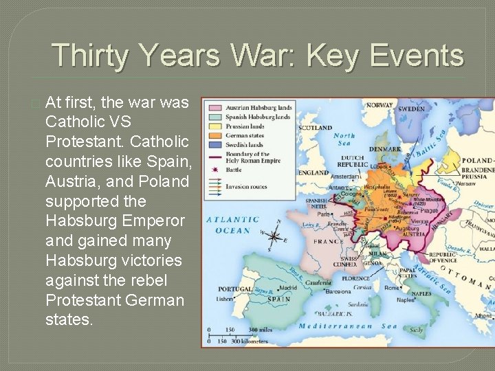 Thirty Years War: Key Events � At first, the war was Catholic VS Protestant.