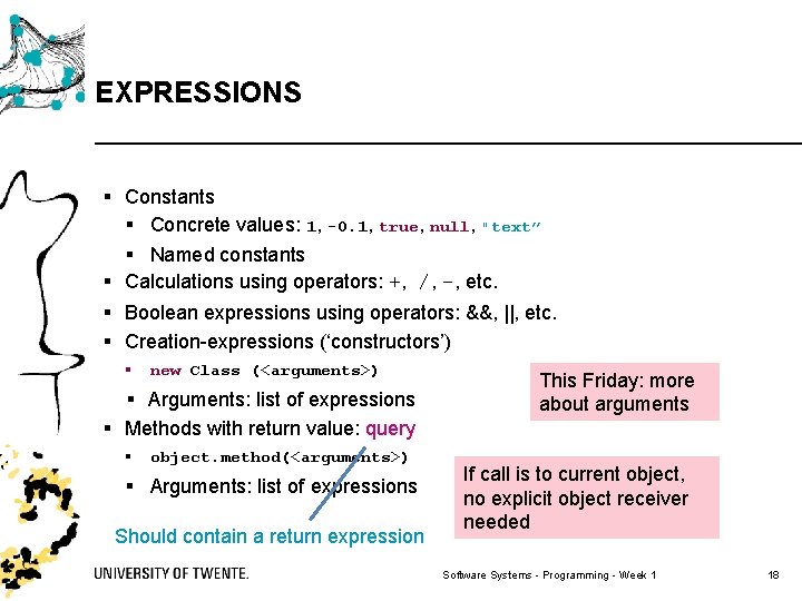 EXPRESSIONS § Constants § Concrete values: 1, -0. 1, true, null, "text” § Named