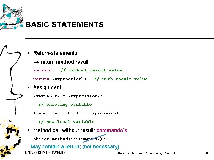 BASIC STATEMENTS § Return-statements ® return method result return; // without result value return