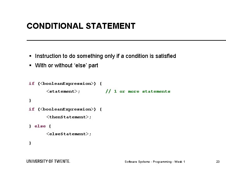 CONDITIONAL STATEMENT § Instruction to do something only if a condition is satisfied §