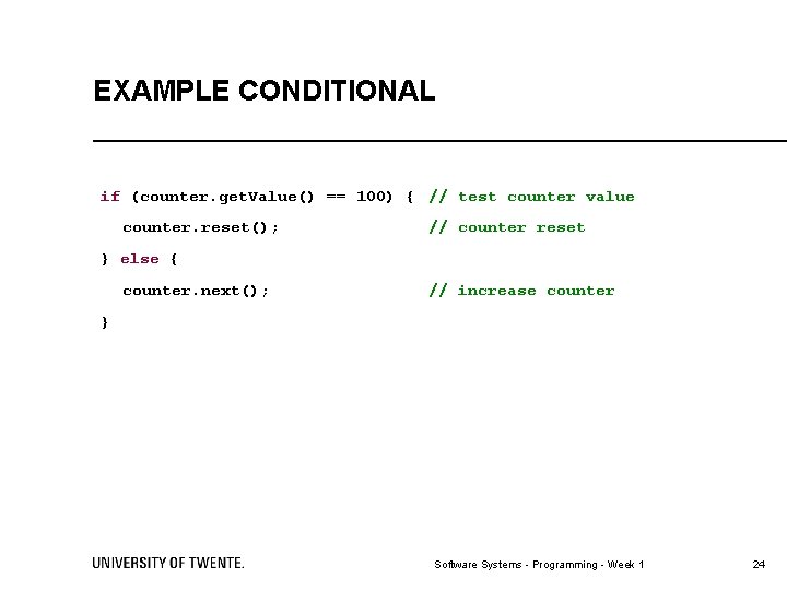 EXAMPLE CONDITIONAL if (counter. get. Value() == 100) { // test counter value counter.