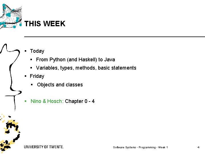 THIS WEEK § Today § From Python (and Haskell) to Java § Variables, types,