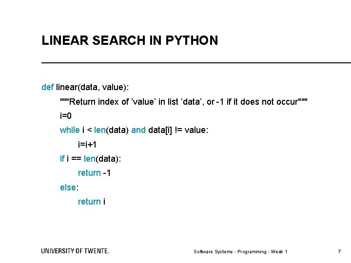 LINEAR SEARCH IN PYTHON def linear(data, value): """Return index of ’value’ in list ’data’,