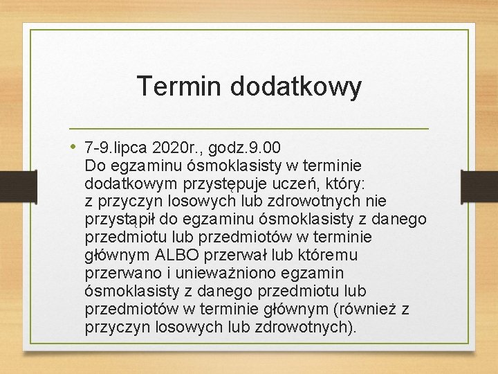 Termin dodatkowy • 7 -9. lipca 2020 r. , godz. 9. 00 Do egzaminu