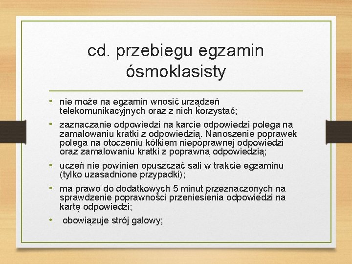 cd. przebiegu egzamin ósmoklasisty • nie może na egzamin wnosić urządzeń telekomunikacyjnych oraz z