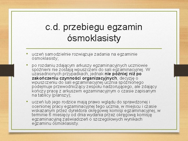 c. d. przebiegu egzamin ósmoklasisty • uczeń samodzielnie rozwiązuje zadania na egzaminie ósmoklasisty; •