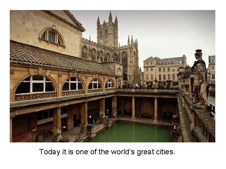 Today it is one of the world’s great cities. 
