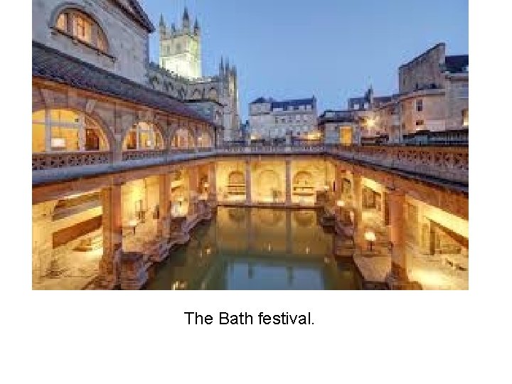 The Bath festival. 