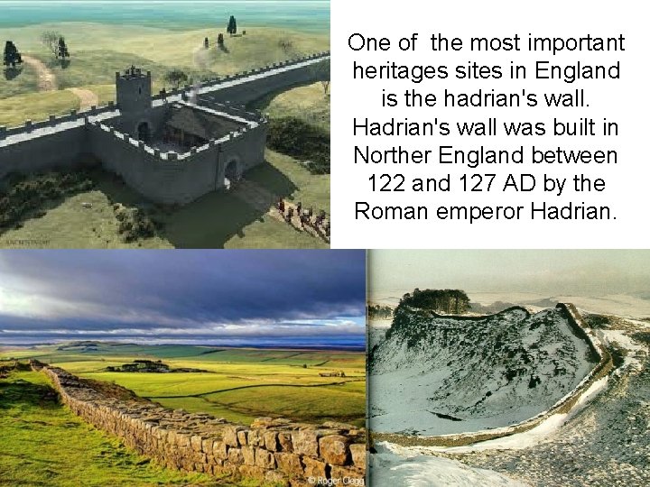 One of the most important heritages sites in England is the hadrian's wall. Hadrian's