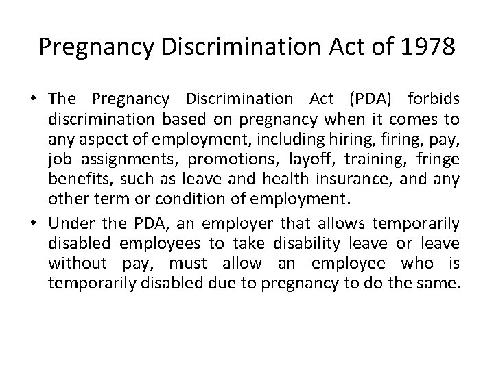 Pregnancy Discrimination Act of 1978 • The Pregnancy Discrimination Act (PDA) forbids discrimination based