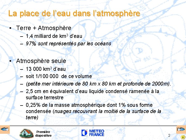 La place de l’eau dans l’atmosphère • Terre + Atmosphère – 1, 4 milliard