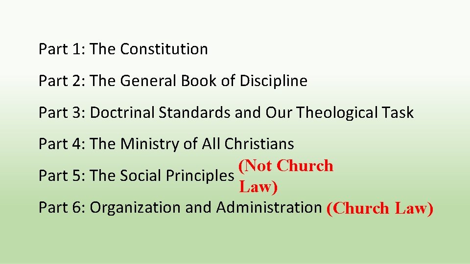 Part 1: The Constitution Part 2: The General Book of Discipline Part 3: Doctrinal