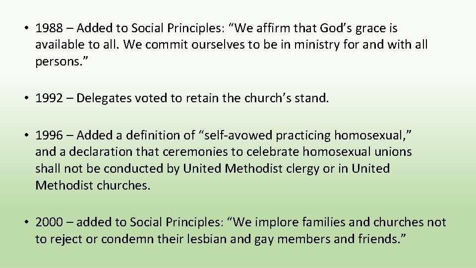  • 1988 – Added to Social Principles: “We affirm that God’s grace is